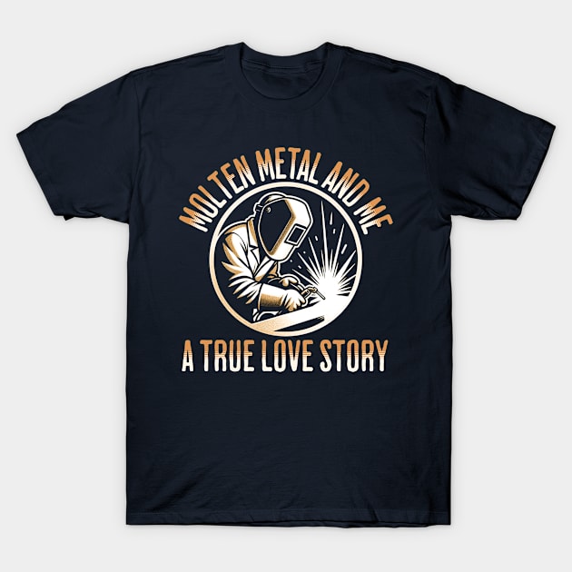 Molten Metal And Me A True love Story T-Shirt by ArtisticRaccoon